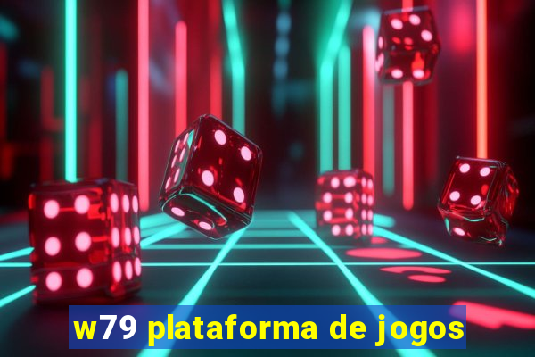 w79 plataforma de jogos